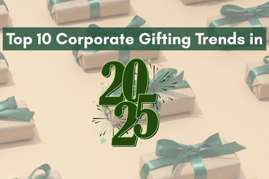 Top 10 Corporate Gifting Trends in 2025