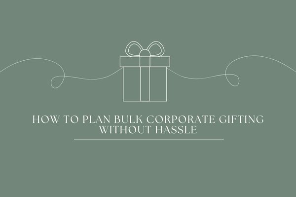 How to Plan Bulk Corporate Gifting Without Hassle