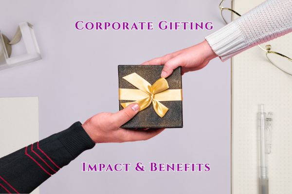 Corporate Gifting Impact & Benefits